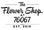 The Flower Shop at 76067